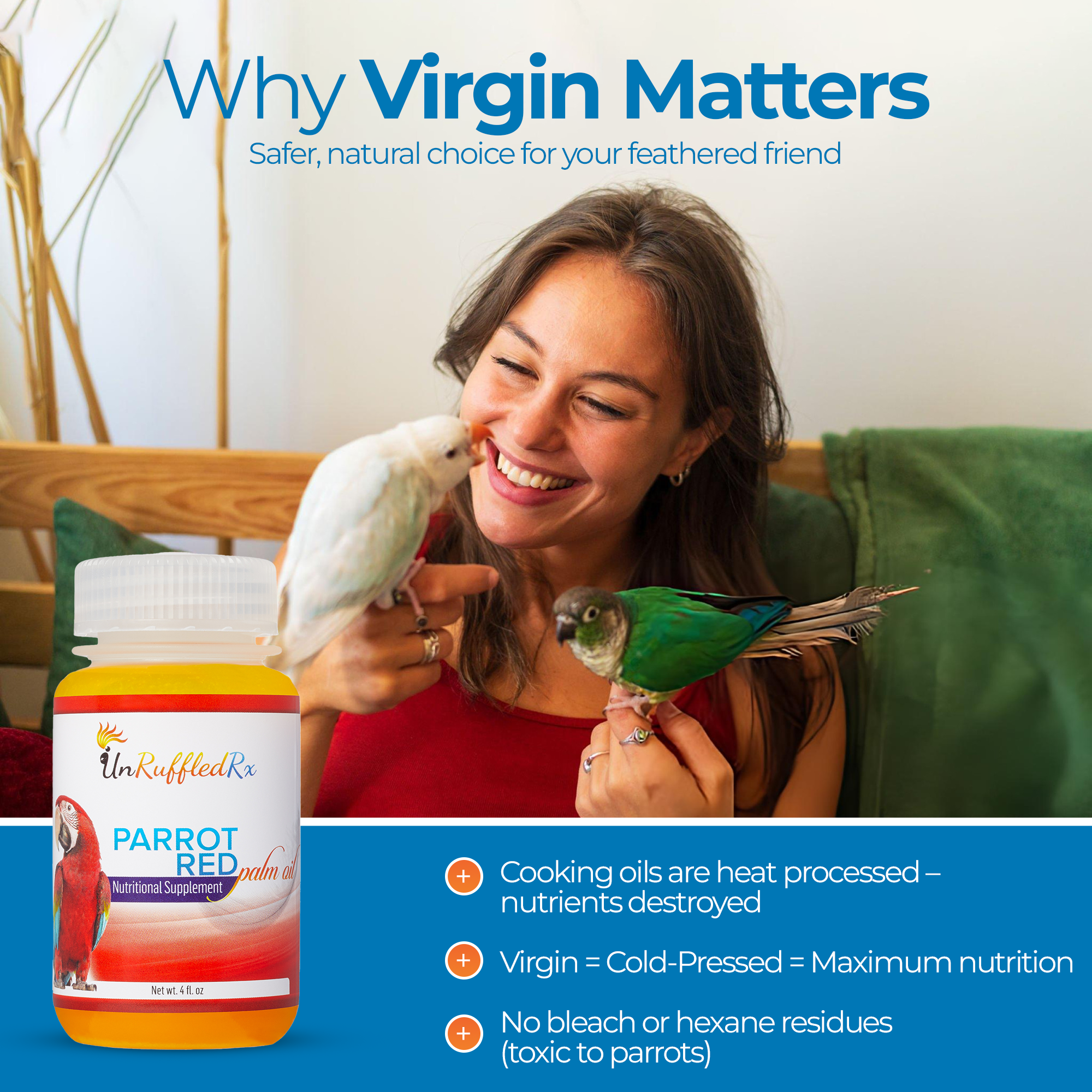 Woman holding parrots with UnRuffledRx Red Palm Oil for birds, highlighting benefits of virgin, cold-pressed oil. Red palm oil for birds.