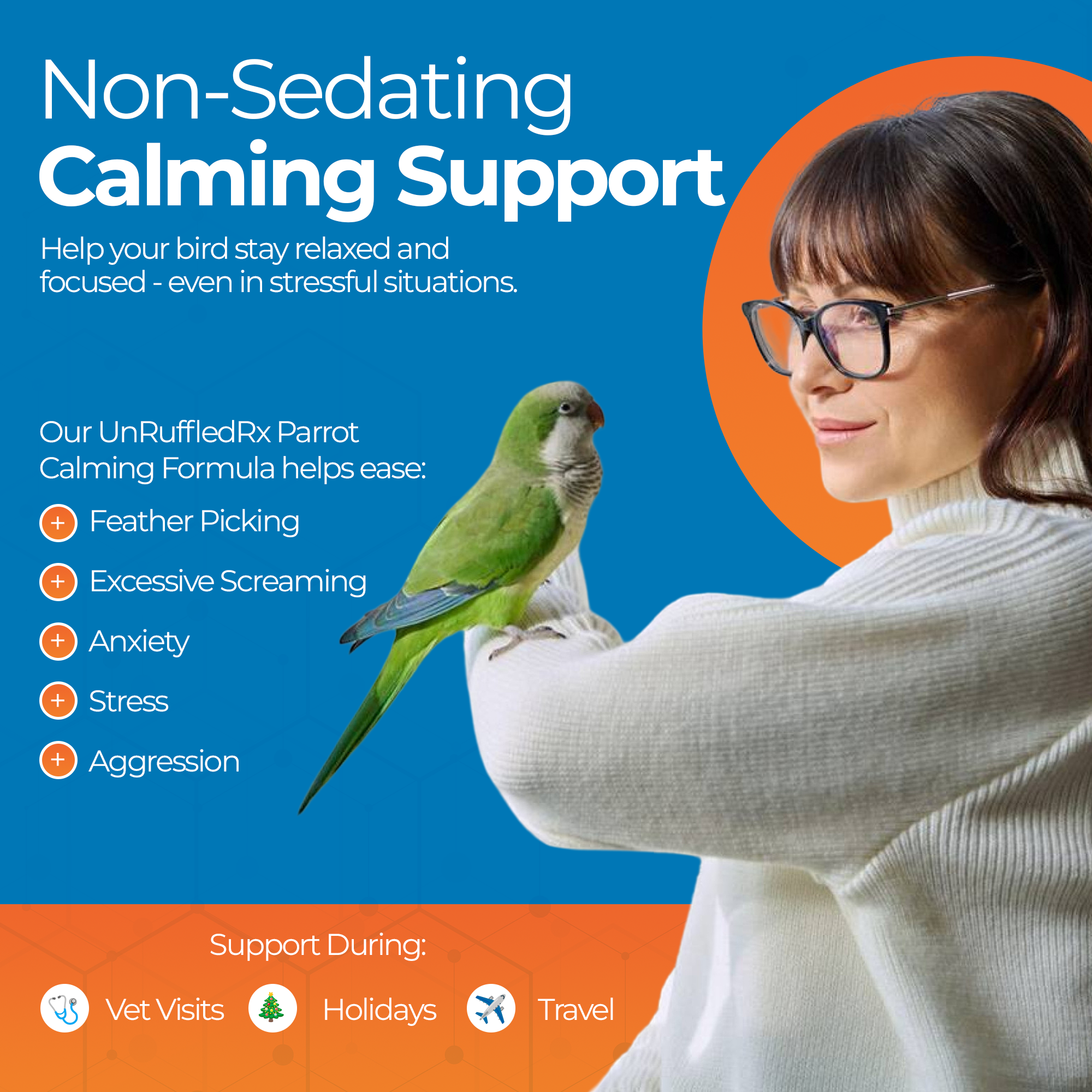 Woman holding parrot with UnRuffledRx parrot calming supplement text overlay for bird anxiety relief.
