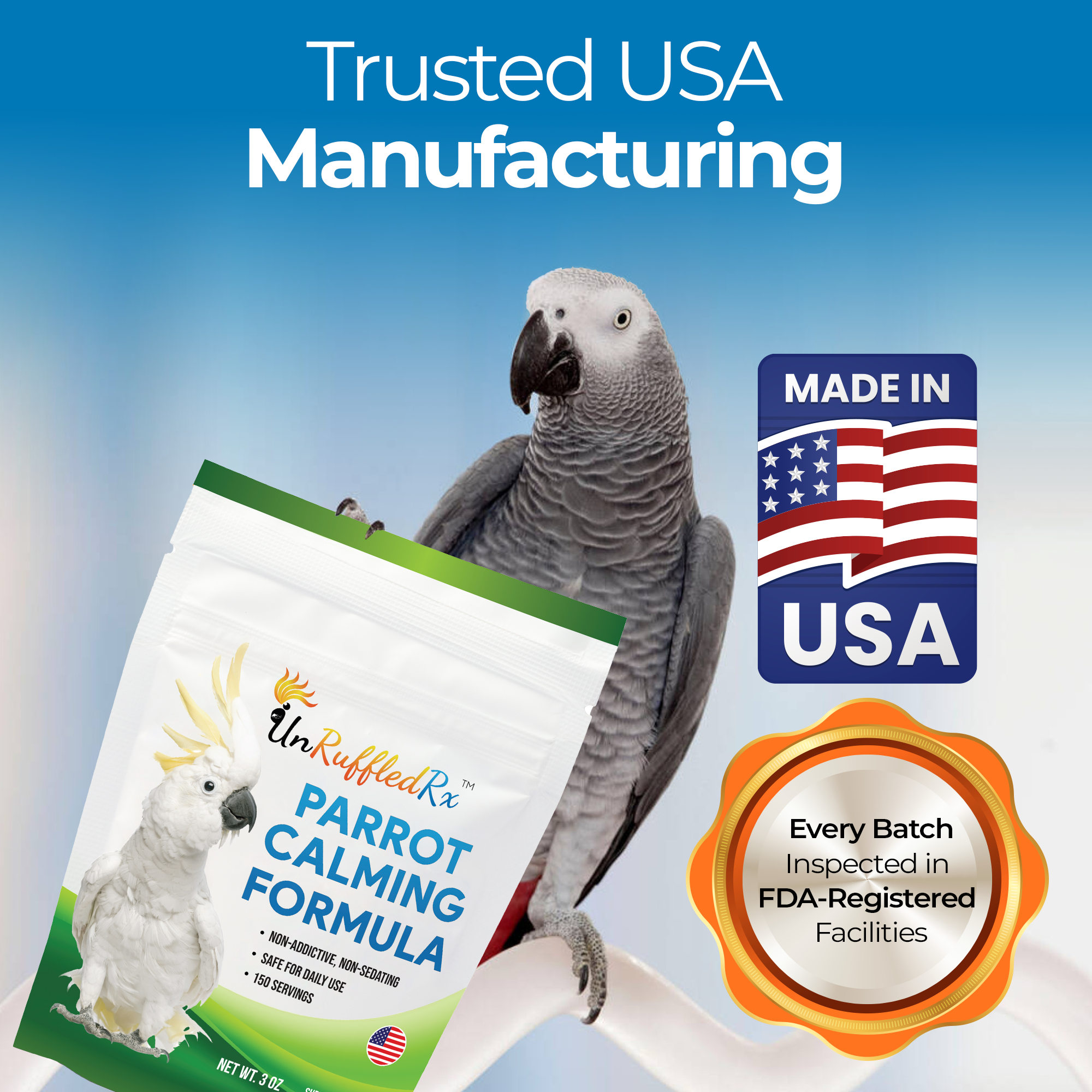 UnRuffledRx parrot calming supplement, trusted USA manufacturing, made in USA, inspected in FDA-registered facilities.